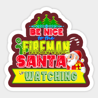 Be nice to the Fireman Santa is watching gift idea Sticker